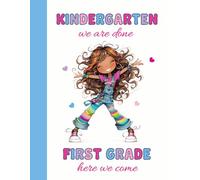Kindergarten We Are Done, First Grade Here We Come!: Draw, Write & Colour Activity Book with Primary Lines