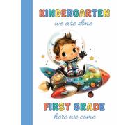 Kindergarten We Are Done, First Grade Here We Come!: Drawing, Writing & Colouring Book for Boys