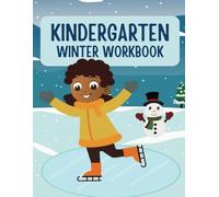 Kindergarten Winter Edition Workbook: Developing Skills in Writing, Coloring, and Counting