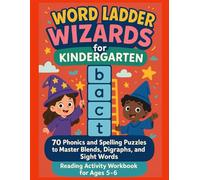 Kindergarten Word Ladder Wizards: 70 Phonics and Spelling Puzzles for Kids Ages 5-6: 70 Phonics and Spelling Puzzles to Master Blends, Digraphs, and ... | Reading Activity Workbook for Ages 5-6