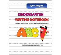 Kindergarten Writing Notebook for ABC Kids: 140+ Blank Handwriting Practice Paper With Dotted Lines for ABC Kids(Page number Included) | Kids journal notebook