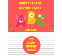 Kindergarten Writing Paper for Kids: 120 Blank Handwriting Practice Paper with Dotted Midline | ABC Handwriting Paper