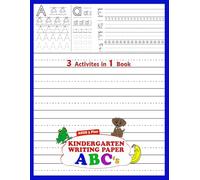Kindergarten Writing Paper with Dotted Lines: Ages 3 to 5 for the ABC Kids - Letter Tracing & Over 100 pages of blank pages with guidelines to practice letters, words, and short sentences