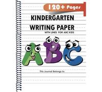 Kindergarten writing paper with lines for ABC kids: 120 Blank handwriting practice paper with dotted lines