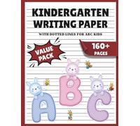 Kindergarten Writing Paper with Lines for ABC Kids - Value Pack: 60+ Blank Handwriting Practice Pages with Dotted Lines for Kids
