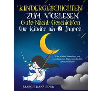 Kindergeschichten zum Vorlesen: Gute Nacht Geschichten für Kinder ab 2 Jahren. Eine schöne Sammlung von verschiedenen Kindergeschichten zum Einschlafen
