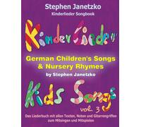 Kinderlieder Songbook - German Children's Songs & Nursery Rhymes - Kids Songs, Vol. 3: Das Liederbuch Mit Allen Texten, Noten Und Gitarrengriffen Zum Mitsingen Und Mitspielen