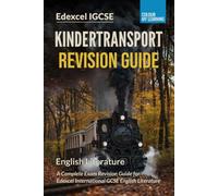 Kindertransport Edexcel IGCSE Revision Guide: Complete Exam Revision Guide for Edexcel IGCSE English Literature