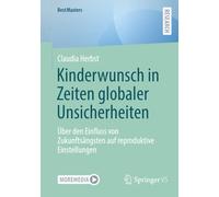 Kinderwunsch in Zeiten globaler Unsicherheiten: Über den Einfluss von Zukunftsängsten auf reproduktive Einstellungen
