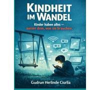 Kindheit im Wandel: Kinder haben alles - ausser dem, was sie brauchen