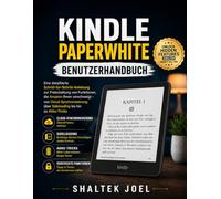 Kindle Paperwhite Benutzerhandbuch: Eine detaillierte Schritt-für-Schritt-Anleitung zur Freischaltung von Funktionen, die Amazon Ihnen verschweigt - von Cloud-Synchronisierung über Sideloading bis hin