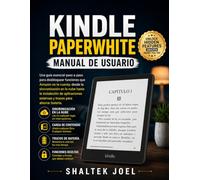 Kindle Paperwhite Manual de usuario: Una guía esencial paso a paso para desbloquear funciones que Amazon no te cuenta: desde la sincronización en la nube hasta la instalación de aplicaciones externas