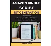 Kindle Scribe 2024 User Guide 1st Generation: A Practical Beginner's Guide With Easy To Follow Instructions, Proven Tablet Mastery To Unlock The Features Of Your E-Reader And Stylus Pen. | Occasion