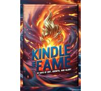 Kindle the Flame: 30 Days of Grit, Growth, and Glory: A Motivational Challenge Journal to Build Inner Strength, Ignite Purpose, and Transform Your Life in 30 days with 7 Goals