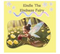Kindle the kindness fairy: Spreading Kindness, One Wish at a Time