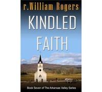 Kindled Faith - r. William Rogers - Amazon Digital Services LLC KDP - Livre en Anglais r. William Rogersr. William Rogers (Auteur)