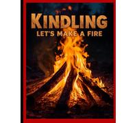 Kindling: Let’s Make A Fire