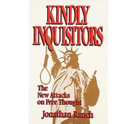 Kindly Inquisitors: The New Attacks on Free Thought