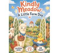 Kindly Meadows - A Little Farm Day Coloring Book: Llama and friends Coloring Book for ages 4-8. 24 pages of sweet animals going through a day on the Kindly Meadows