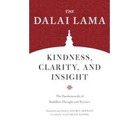 Kindness, Clarity, and Insight: The Fundamentals of Buddhist Thought and Practice
