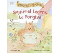 Kindness Club Squirrel Learns to Forgive by Ella Law Ella Law (Auteur)