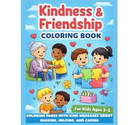 Kindness & Friendship Coloring Book for Kids Ages 3-5: Simple Coloring Pages and Heartwarming Messages to Teach Sharing, Caring and love