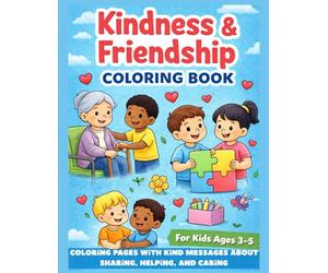 Kindness & Friendship Coloring Book for Kids Ages 3-5: Simple Coloring Pages and Heartwarming Messages to Teach Sharing, Caring and love