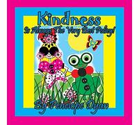 Kindness Is Always The Very Best Policy!