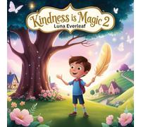 Kindness Is Magic 2: Teaching Children That One Good Deed Can Change the World