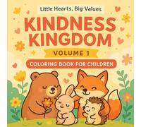Kindness Kingdom - Coloring Book for Children: 40 Cute Animal Scenes That Teach Helping, Sharing & Kind Hearts