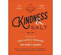 Kindness & Salt: Recipes for the Care and Feeding of Your Friends and Neighbors - [Version Originale] Inconnu (Auteur)