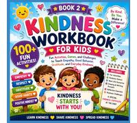 Kindness Workbook for Kids: Fun Activities, Games, and Challenges to Teach Empathy, Good Behavior, Gratitude, and Everyday Kindness