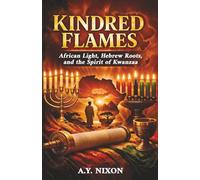 Kindred Flames: African Light, Hebrew Roots, and the Spirit of Kwanzaa