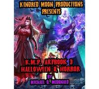 Kindred Moon Productions K.M.P. Halloween and Horror Art Book 3 by Michael D. McDonald - Michael D. McDonald - Amazon Digital Services LLC KDP - Livre en Michael D. McDonaldMichael D. McDonald (Auteur