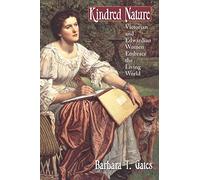 Kindred Nature: Victorian and Edwardian Women Embrace the Living World