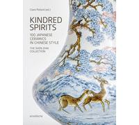 Kindred Spirits: 100 Japanese Ceramics in Chinese Style. the Shen Zhai Collection