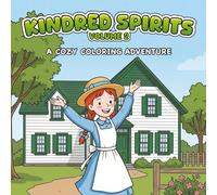 Kindred Spirits Volume 2: A Cozy Coloring Adventure: Inspired by L.M. Montgomery’s Classic Novel