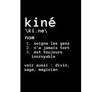 kiné: Carnet de notes kinesitherapeute rigolo, idée cadeau original pour Noël, pour Saint-Valentin, la fête des mères, magnifique cadeau personnel ... - 109 pages - 15,24 x 22,86 cm - 6x 9