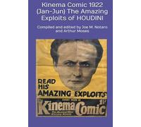 Kinema Comic 1922 (Jan-Jun) The Amazing Exploits of HOUDINI: Compiled and edited by Joe M. Notaro and Arthur Moses