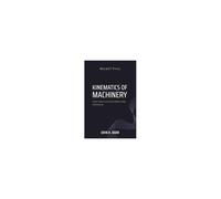 Kinematics Of Machinery A Brief Treatise On Constrained, Motions Of Machine Elements