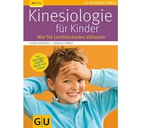 Kinesiologie für Kinder: Wie Sie Lernblockaden abbauen