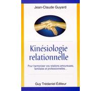 Kinesiologie relationnelle - pour améliorer vos relations amoureuses familiales et professionnelles - Jean-Claude Guyard - Tredaniel La Maisnie - Livre