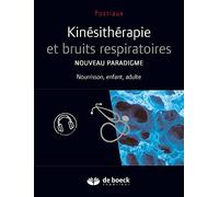 Kinésithérapie et bruits respiratoires: Nouveau paradigme. Nourrisson, enfant, adulte