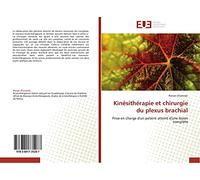 Kinésithérapie et chirurgie du plexus brachial: Prise en charge d'un patient atteint d'une lésion complète