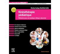 Kinésithérapie pédiatrique: Eléments pour une pratique clinique raisonnée