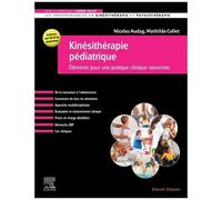 Kinésithérapie Pédiatrique - Eléments Pour Une Pratique Clinique Raisonnée