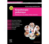 Kinésithérapie pédiatrique Eléments pour une pratique clinique raisonnée - Nicolas Audag - Elsevier Masson - broché - Scolaire / Universitaire