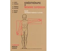 Kinésithérapie - Tome 3, Membre Supérieur, Bilans, Techniques Passives Et Actives