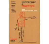 Kinésithérapie - Tome 4, Tronc Et Tête, Bilans, Techniques Passives Et Actives