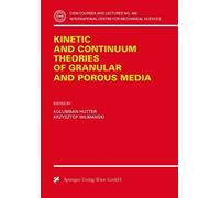 Kinetic And Continuum Theories Of Granular And Porous Media